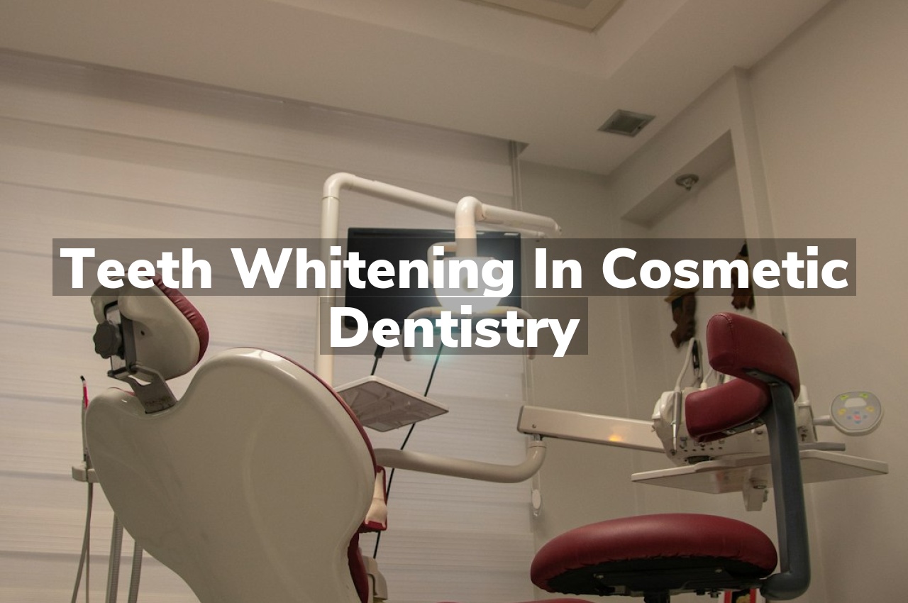 Teeth Whitening in Cosmetic Dentistry